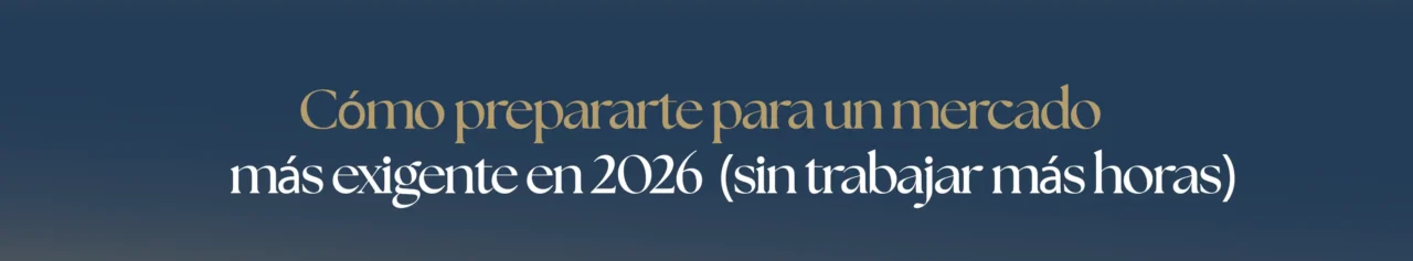 Cómo prepararte para un mercado más exigente en 2026 (sin trabajar más horas)