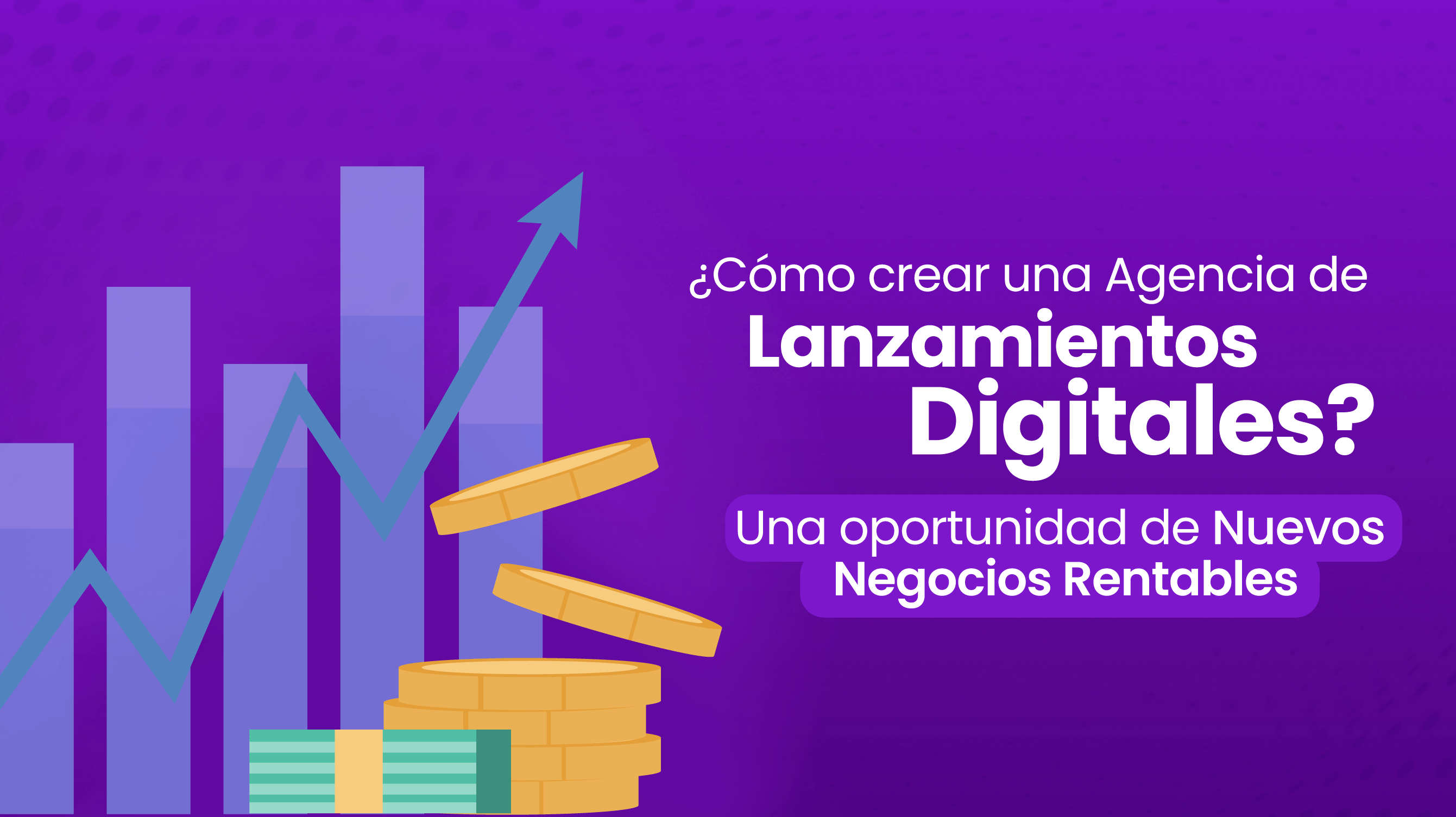 ¿Cómo crear una agencia de lanzamientos digitales?