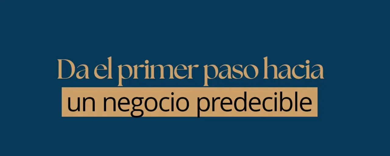 Da el primer paso hacia un negocio predecible