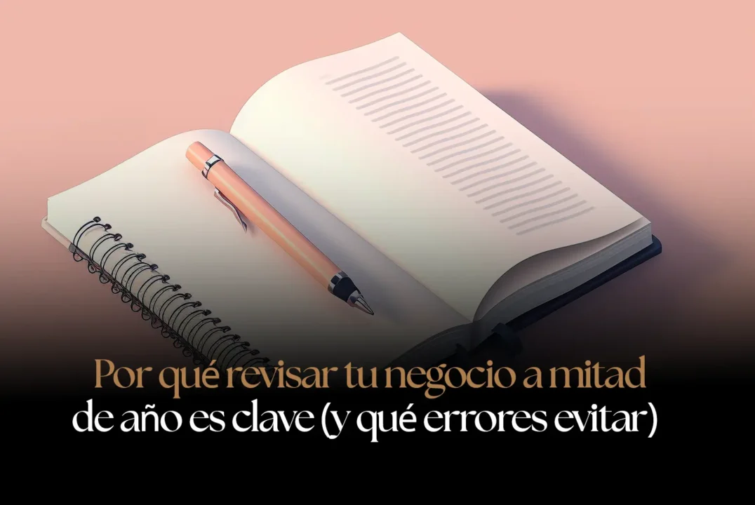 Por qué revisar tu negocio a mitad de año es clave (y qué errores evitar)
