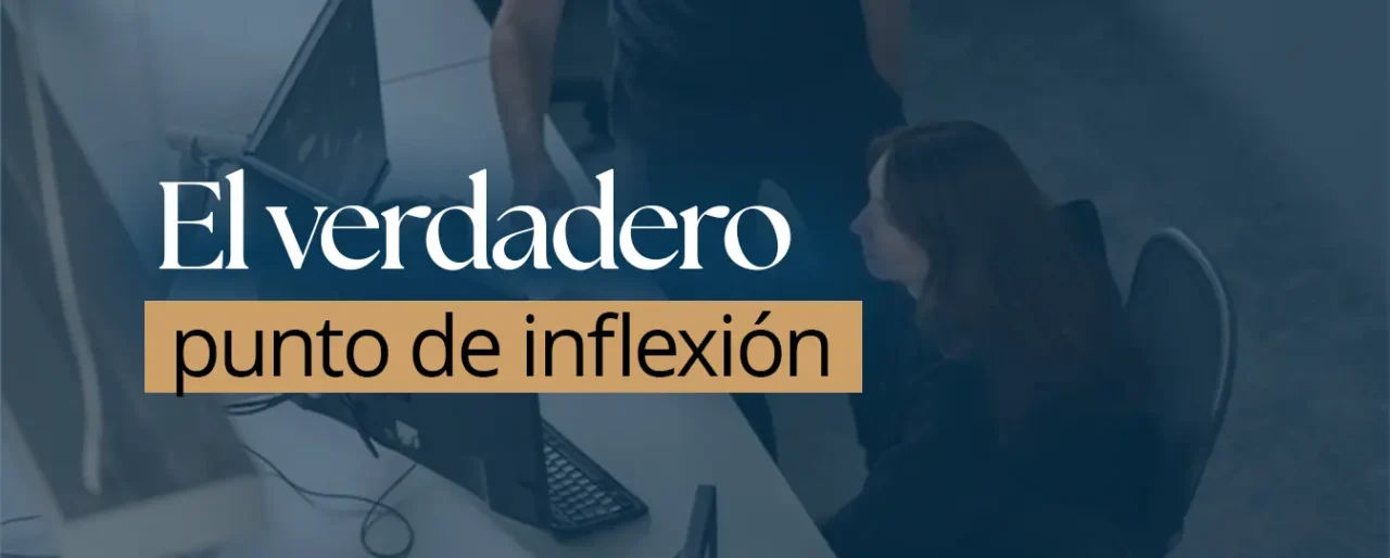 El verdadero punto de inflexión
