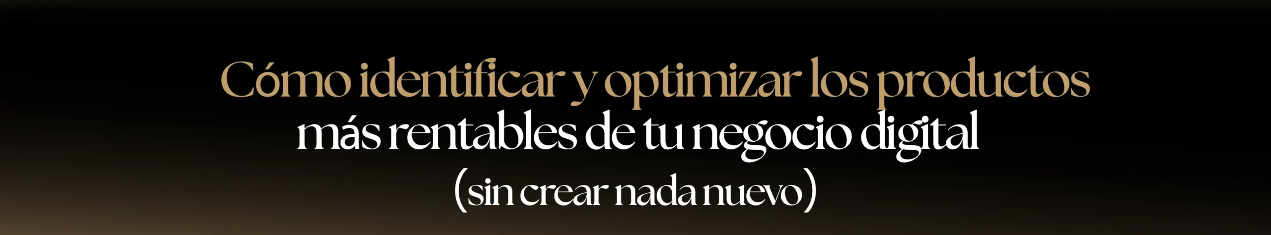 Cómo identificar y optimizar los productos más rentables de tu negocio digital (sin crear nada nuevo)