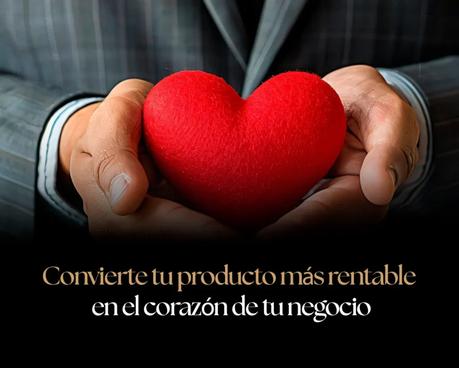 Convierte tu producto más rentable en el corazón de tu negocio