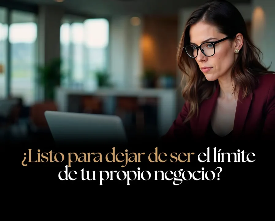 ¿Listo para dejar de ser el límite de tu propio negocio?