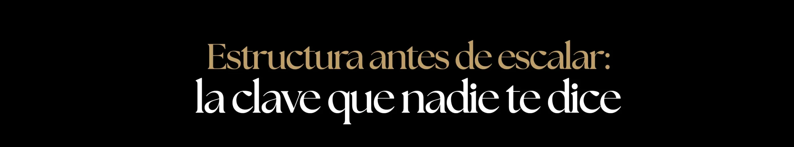 Estructura antes de escalar: la clave que nadie te dice