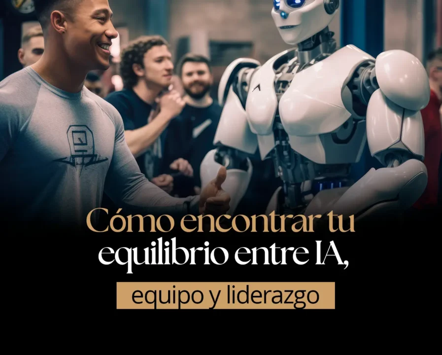 Cómo encontrar tu equilibrio entre IA, equipo y liderazgo