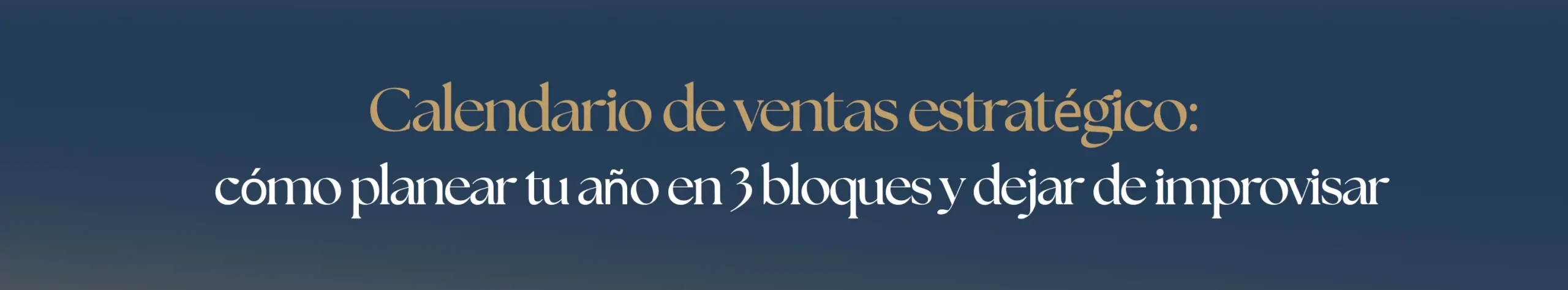 Calendario de ventas estratégico: cómo planear tu año en 3 bloques y dejar de improvisar
