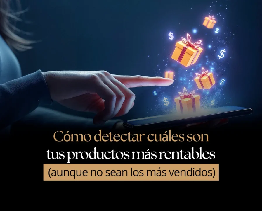 Cómo detectar cuáles son tus productos más rentables (aunque no sean los más vendidos)